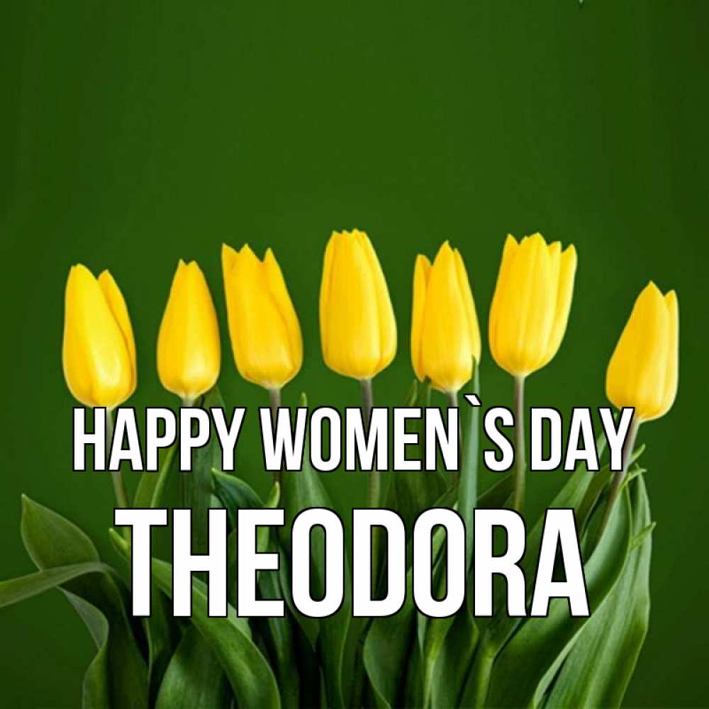 Greetings card с именем, Theodora happy women`s day желтого цвета 3 Greetings with text for free download 